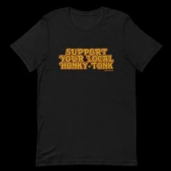 Rodeo Hippie Tops SUPPORT YOUR LOCAL HONKY TONK TEE